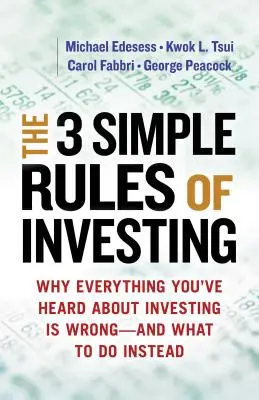 3 proste zasady inwestowania: Dlaczego wszystko, co słyszałeś o inwestowaniu, jest złe # i co robić zamiast tego - The 3 Simple Rules of Investing: Why Everything You've Heard about Investing Is Wrong # and What to Do Instead