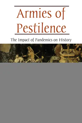 Armie zarazy: Wpływ pandemii na historię - Armies of Pestilence: The Impact of Pandemics on History