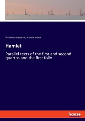 Hamlet: Teksty równoległe pierwszego i drugiego kwartału oraz pierwszego folio - Hamlet: Parallel texts of the first and second quartos and the first folio