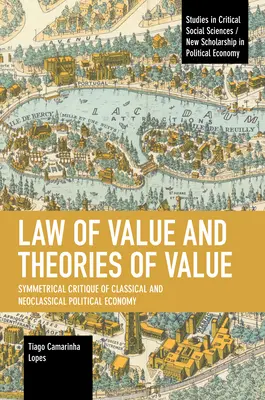 Prawo wartości i teorie wartości: Symetryczna krytyka klasycznej i neoklasycznej ekonomii politycznej - Law of Value and Theories of Value: Symmetrical Critique of Classical and Neoclassical Political Economy