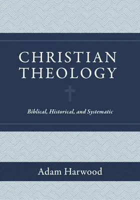 Teologia chrześcijańska: Biblijna, historyczna i systematyczna - Christian Theology: Biblical, Historical, and Systematic