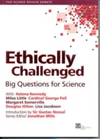 Wyzwania etyczne - wielkie pytania dla nauki - Ethically Challenged - Big Questions for Science