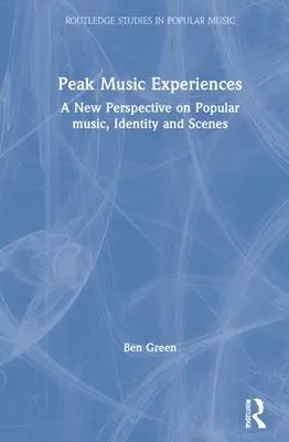 Szczytowe doświadczenia muzyczne: Nowe spojrzenie na muzykę popularną, tożsamość i sceny - Peak Music Experiences: A New Perspective on Popular Music, Identity and Scenes
