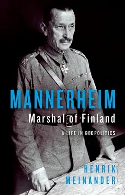 Mannerheim, marszałek Finlandii: Życie w geopolityce - Mannerheim, Marshal of Finland: A Life in Geopolitics