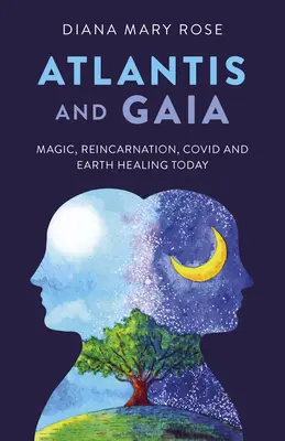 Atlantyda i Gaja: Magia, reinkarnacja, Covid i uzdrawianie Ziemi dzisiaj - Atlantis and Gaia: Magic, Reincarnation, Covid and Earth Healing Today