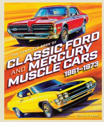 Kompletna księga klasycznych samochodów Ford i Mercury Muscle Cars - The Complete Book of Classic Ford and Mercury Muscle Cars