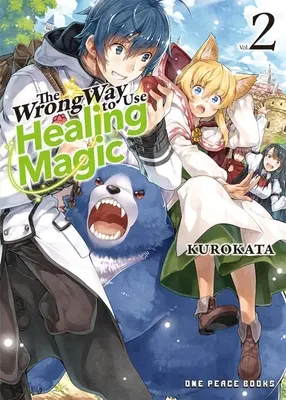 The Wrong Way to Use Healing Magic tom 2: Powieść lekka - The Wrong Way to Use Healing Magic Volume 2: Light Novel