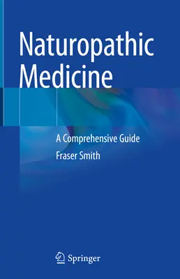 Medycyna naturopatyczna: Kompleksowy przewodnik - Naturopathic Medicine: A Comprehensive Guide