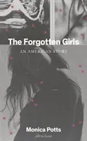 Zapomniane dziewczyny - amerykańska historia - Forgotten Girls - An American Story