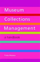 Zarządzanie kolekcjami muzealnymi - podręcznik - Museum Collections Management - A Handbook