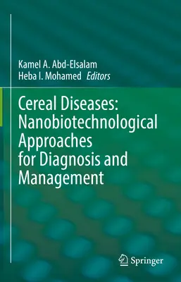 Choroby zbóż: Nanobiotechnologiczne podejścia do diagnostyki i zarządzania - Cereal Diseases: Nanobiotechnological Approaches for Diagnosis and Management