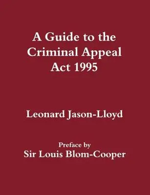 Przewodnik po ustawie o apelacji w sprawach karnych z 1995 r. - A Guide to the Criminal Appeal Act 1995