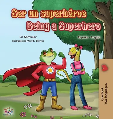 Ser un superhroe Być superbohaterem: hiszpańsko-angielska książka dwujęzyczna - Ser un superhroe Being a Superhero: Spanish English Bilingual Book