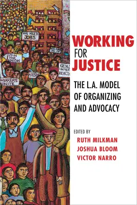 Praca na rzecz sprawiedliwości: Model organizacji i rzecznictwa w Los Angeles - Working for Justice: The L.A. Model of Organizing and Advocacy