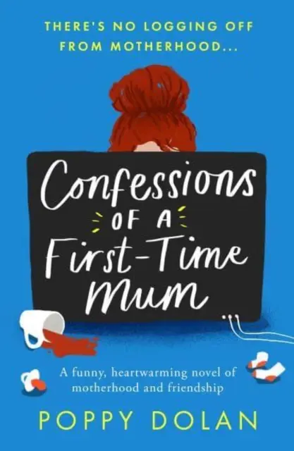 Wyznania świeżo upieczonej mamy - zabawna, wzruszająca powieść o macierzyństwie i przyjaźni - Confessions of a First-Time Mum - A funny, heartwarming novel of motherhood and friendship