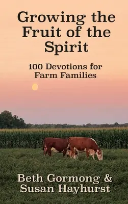 Rosnący owoc Ducha: 100 nabożeństw dla rodzin rolniczych - Growing the Fruit of the Spirit: 100 Devotionals for Farm Families