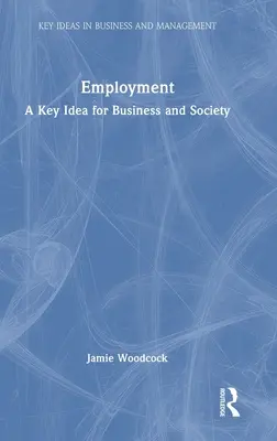 Zatrudnienie: Kluczowa idea dla biznesu i społeczeństwa - Employment: A Key Idea for Business and Society