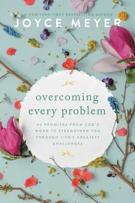 Pokonać każdy problem: 40 obietnic ze Słowa Bożego, które wzmocnią cię w największych życiowych wyzwaniach - Overcoming Every Problem: 40 Promises from God's Word to Strengthen You Through Life's Greatest Challenges