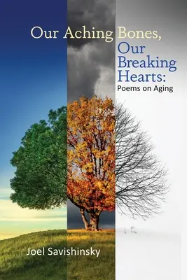 Nasze bolące kości, nasze pękające serca: Wiersze o starzeniu się - Our Aching Bones, Our Breaking Hearts: Poems on Aging