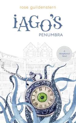 Iago's Penumbra: powieść metafizyczna - Iago's Penumbra: A Metaphysical Novel