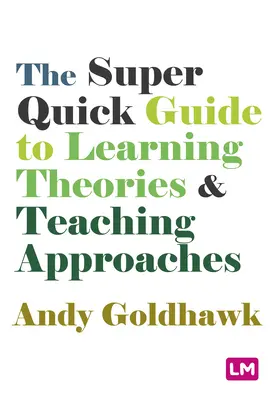 Superszybki przewodnik po teoriach uczenia się i podejściach do nauczania - The Super Quick Guide to Learning Theories and Teaching Approaches