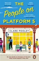 People on Platform 5 - podnosząca na duchu lektura z niezapomnianymi postaciami od autora bestsellerowego The Authenticity Project. - People on Platform 5 - A feel-good and uplifting read with unforgettable characters from the bestselling author of The Authenticity Project