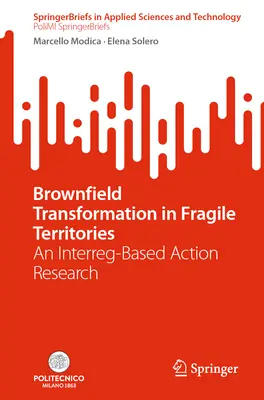 Transformacja terenów poprzemysłowych na wrażliwych terytoriach: Interreg-Based Action Research - Brownfield Transformation in Fragile Territories: An Interreg-Based Action Research