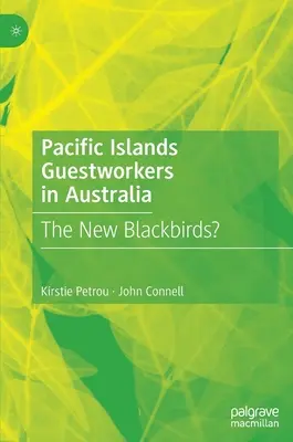 Pracownicy gościnni z wysp Pacyfiku w Australii: Nowe kosy? - Pacific Islands Guestworkers in Australia: The New Blackbirds?