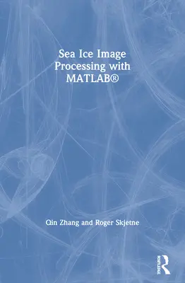 Przetwarzanie obrazów lodu morskiego za pomocą Matlab(r) - Sea Ice Image Processing with Matlab(r)