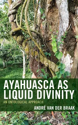 Ayahuasca jako płynna boskość: Podejście ontologiczne - Ayahuasca as Liquid Divinity: An Ontological Approach