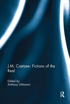 J.M. Coetzee: Fikcje rzeczywistości - J.M. Coetzee: Fictions of the Real