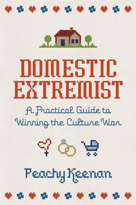 Domowy ekstremista: Praktyczny przewodnik po wygrywaniu wojny kulturowej - Domestic Extremist: A Practical Guide to Winning the Culture War