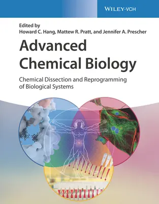 Zaawansowana biologia chemiczna: Chemiczna sekcja i przeprogramowanie systemów biologicznych - Advanced Chemical Biology: Chemical Dissection and Reprogramming of Biological Systems