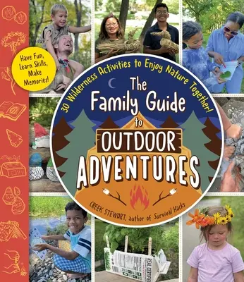 Rodzinny przewodnik po przygodach na świeżym powietrzu: 30 aktywności w dziczy, aby wspólnie cieszyć się naturą! - The Family Guide to Outdoor Adventures: 30 Wilderness Activities to Enjoy Nature Together!