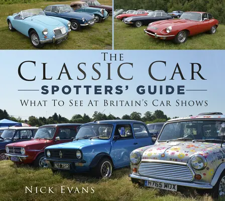 Przewodnik po klasycznych samochodach: Co zobaczyć na brytyjskich pokazach samochodowych - The Classic Car Spotters' Guide: What to See at Britain's Car Shows