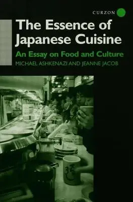 Istota japońskiej kuchni: Esej o jedzeniu i kulturze - The Essence of Japanese Cuisine: An Essay on Food and Culture
