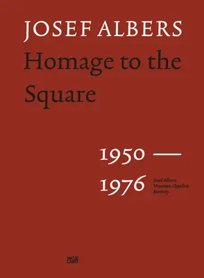 Josef Albers: Homage to the Square: 1950-1976