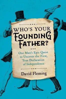 Kto jest twoim ojcem założycielem? Epicka wyprawa jednego człowieka w celu odkrycia pierwszej, prawdziwej Deklaracji Niepodległości - Who's Your Founding Father?: One Man's Epic Quest to Uncover the First, True Declaration of Independence