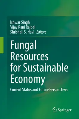 Zasoby grzybowe dla zrównoważonej gospodarki: Stan obecny i perspektywy na przyszłość - Fungal Resources for Sustainable Economy: Current Status and Future Perspectives