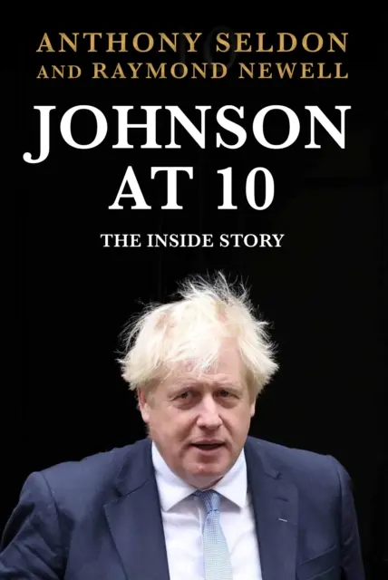 Johnson at 10 - The Inside Story: Natychmiastowy bestseller Sunday Times (Seldon Anthony (autor)) - Johnson at 10 - The Inside Story: The Instant Sunday Times Bestseller (Seldon Anthony (author))