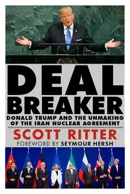 Dealbreaker: Donald Trump i zerwanie porozumienia nuklearnego z Iranem - Dealbreaker: Donald Trump and the Unmaking of the Iran Nuclear Deal