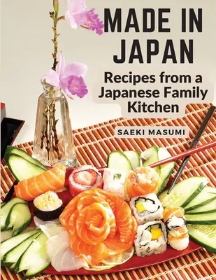 Made in Japan: Przepisy z japońskiej kuchni rodzinnej - Made in Japan: Recipes from a Japanese Family Kitchen