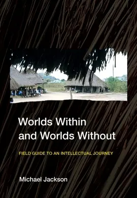 Worlds Within and Worlds Without: Przewodnik po intelektualnej podróży - Worlds Within and Worlds Without: Field Guide to an Intellectual Journey