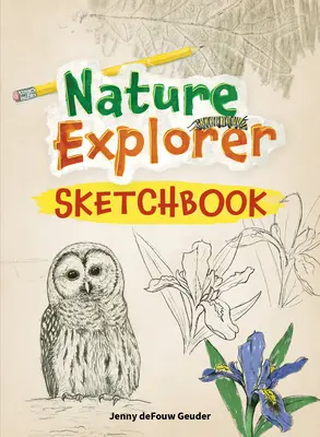 Szkicownik odkrywcy przyrody - Nature Explorer Sketchbook