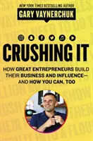 Miażdżenie! - Jak wielcy przedsiębiorcy budują swój biznes i wpływy - i jak ty też możesz to zrobić - Crushing It! - How Great Entrepreneurs Build Their Business and Influence-and How You Can, Too