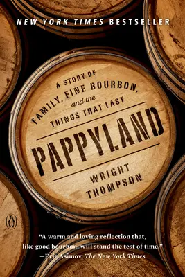 Pappyland: Opowieść o rodzinie, dobrym burbonie i rzeczach, które trwają - Pappyland: A Story of Family, Fine Bourbon, and the Things That Last