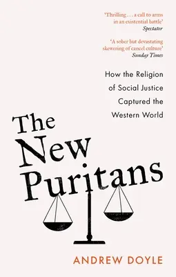 Nowi purytanie: jak religia sprawiedliwości społecznej podbiła świat zachodni - The New Puritans: How the Religion of Social Justice Captured the Western World