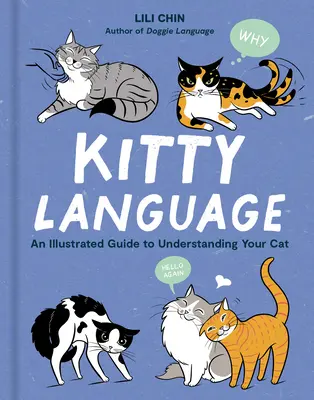 Język kotów: Ilustrowany przewodnik, jak zrozumieć swojego kota - Kitty Language: An Illustrated Guide to Understanding Your Cat