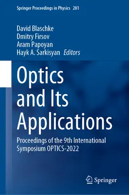 Optyka i jej zastosowania: Materiały z 9. międzynarodowego sympozjum Optics-2022 - Optics and Its Applications: Proceedings of the 9th International Symposium Optics-2022