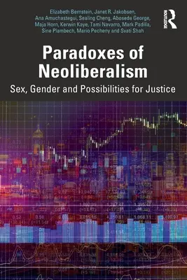 Paradoksy neoliberalizmu: Seks, płeć i możliwości sprawiedliwości - Paradoxes of Neoliberalism: Sex, Gender and Possibilities for Justice